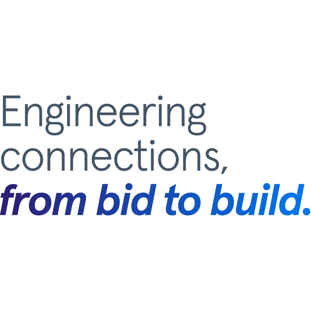 Engineering connections, from bid to build.